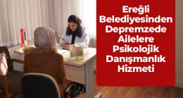 Ereğli Belediyesinden Depremzede Ailelere Psikolog Desteği