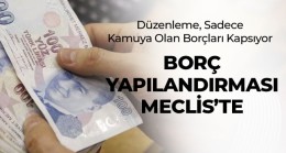 14 Milyon Kişiyi İlgilendiren Borç Yapılandırması Paketi Mecliste