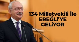 CHP Lideri Kılıçdaroğlu 134 Milletvekili İle Ereğli’ye Geliyor
