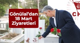 CHP Milletvekili Aday Adayı Gönülal’dan 18 Mart Ziyaretleri