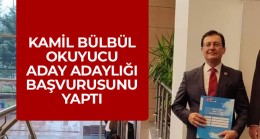 Kamil Bülbül Okuyucu CHP’den Aday Adaylığı Başvurusunu Yaptı