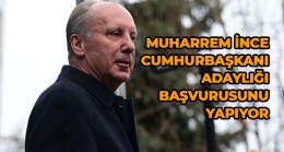 Muharrem İnce Cumhurbaşkanlığı Adaylığı İçin Başvuru Yapacak