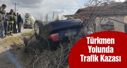 Türkmen Yolu’nda Trafik Kazası: 1 Yaralı