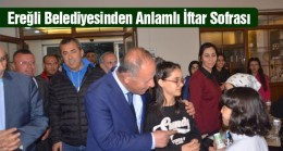 Ereğli’de Sofraların En Güzeli Dün Akşam Açıldı