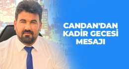 Memleket Partisi Milletvekili Adayı Candan’dan Kadir Gecesi Mesajı