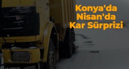 Konya’da Nisan Sonunda Kar Sürprizi. Kar Kalınlığı 15 Cm’yi Buldu