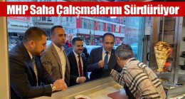 MHP, Seçim Çalışmalarını Sürdürüyor