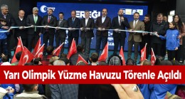 Ereğli Yarı Olimpik Yüzme Havuzu Törenle Hizmete Açıldı