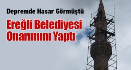 Depremde Hasar Gören Belkaya Camii’nin Minaresi Ereğli Belediyesince Onarıldı