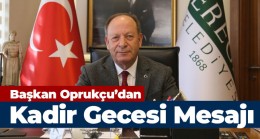 Ereğli Belediye Başkanı Hüseyin Oprukçu’dan Kadir Gecesi Mesajı