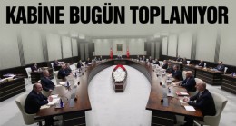 Kabine Toplantısı Bugün Yapılacak