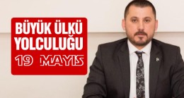 MHP İlçe Başkanı Musa Yılmaz’dan 19 Mayıs Mesajı