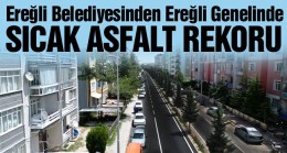 Ereğli Belediyesi Sıcak Asfaltta Rekor Üstüne Rekor Kırıyor