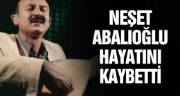 Neşet Abalıoğlu Hayatını Kaybetti