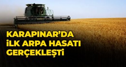 Karapınar’da İlk Arpa Hasatı Yapıldı. İlk Arpa Kaç TL’den Satıldı?