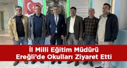 İl Milli Eğitim Müdürü’nden Ereğli’deki Okullara Ziyaret