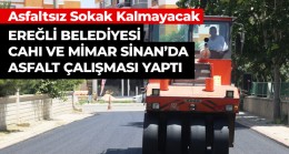 Ereğli Belediyesi Asfalt Ekibi Cahı ve Mimar Sinan Mahallesinde