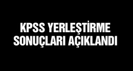 KPSS Yerleştirme Sonuçları Açıklandı