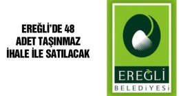 Ereğli’de 48 Adet Taşınmaz İhale İle Satışa Çıkarıldı