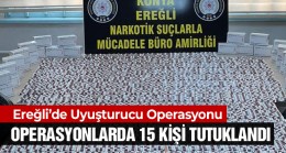 Ereğli’de Uyuşturucu Maddeye Yönelik Operasyonlarda 15 Kişi Tutuklandı