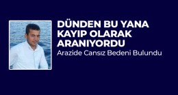 Kayıp Olarak Aranan Gencin Cansız Bedeni Bulundu