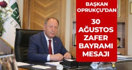 Başkan Oprukçu’dan Zafer Bayramı Mesajı