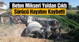 Ereğli’de Beton Mikseri Devrildi. Sürücü Hayatını Kaybetti