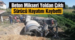 Ereğli’de Beton Mikseri Devrildi. Sürücü Hayatını Kaybetti