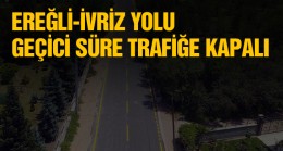 Ereğli-İvriz Yolu Bu Tarihe Kadar Trafiğe Kapalı