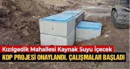 Kızılgedik Mahallesi İçme Suyu Kaynak Suyundan Sağlanacak