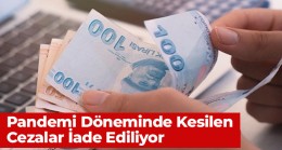 Covid Salgını Döneminde Kesilen İdari Para Cezaları İade Ediliyor