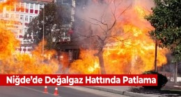 Niğde’de Doğalgaz Hattında Patlama Meydana Geldi