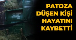 Patozun İçerisine Düşen Kişi Hayatını Kaybetti