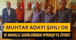 Muhtar Aday ve Mahalle Sakinlerinden Oprukçu’ya Ziyaret