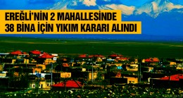 Ereğli’ye Bağlı 2 Mahallede Deprem Sonrası Ağır Hasar Gören Binalar Yıkılacak