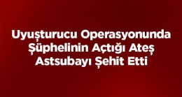 Uyuşturucu Operasyonunda Şüpheli Ateş Açtı: 1 Asker Şehit, 2 Asker Yaralı