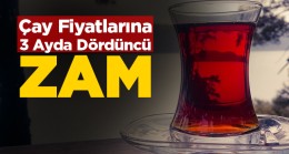 Çay Fiyatlarına Yine Zam Geldi