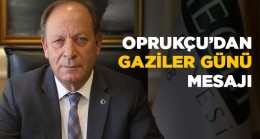 Başkan Oprukçu’dan Gaziler Günü Mesajı