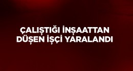 Çalıştığı İnşaattan Düşen Kalıpçı Yaralandı. Yaralanan İşçi Hastanede Tedavi Altına Alındı