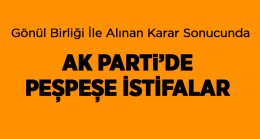 AK Parti Teşkilatlarında Peş Peşe İstifalar Geldi. İstifaların Nedeni Açıklanmadı