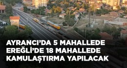 Ereğli’de 18 Mahallede Kamulaştırma Yapılacak. Mahalle ve Parsel Listesi İçin Tıklayın