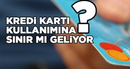 Kredi Kartı Kullanımına Yeni Düzenleme Gelebilir