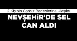 Nevşehir’de Araçları İle Sel Sularına Kapılan Çiftin Cansız Bedenleri Bulundu