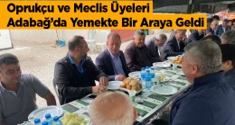 Başkan Oprukçu Belediye Meclis Üyelerine Adabağ’da Yemek İkram Etti