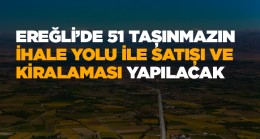 Ereğli’de 51 Adet Taşınmaz İhale İle Satılacak ve Kiraya Verilecek