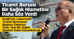 Ticaret Borsası Ereğli’ye Bir Sağlık Hizmeti Daha Kazandıracak