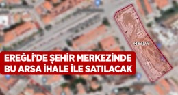 Ereğli Şehir Merkezinde Yer Alan Büyük Arsa İhale İle Satışa Sunulacak