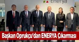 Başkan Oprukçu’dan ENERYA Çıkarması