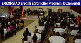 Ereğlili Eğitimciler Programının Dördüncüsü Ereğli’de Düzenlendi