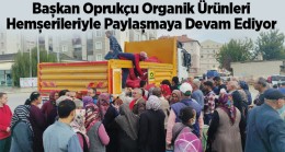 Başkan Oprukçu Organik Ürünleri Hemşerileriyle Paylaşmaya Devam Ediyor